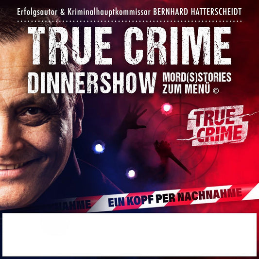 True Crime Dinner Show - "Ein Kopf per Nachnahme"